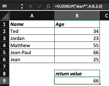 VLOOKUP example with a wildcard: =VLOOKUP("Jean*",A:B,2,0)